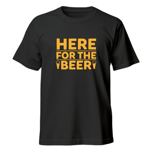 Here for the beer T-Shirt - Unisex