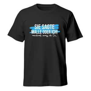 Malle oder Ich T-Shirt - Unisex