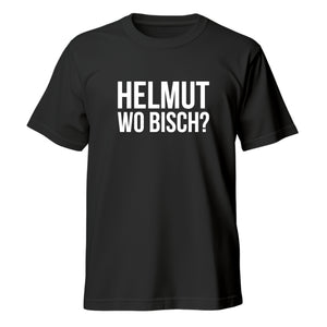 Helmut wo bisch? T-Shirt - Unisex